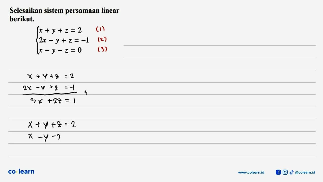 Selesaikan sistem persamaan linear berikut. x+y+z=2