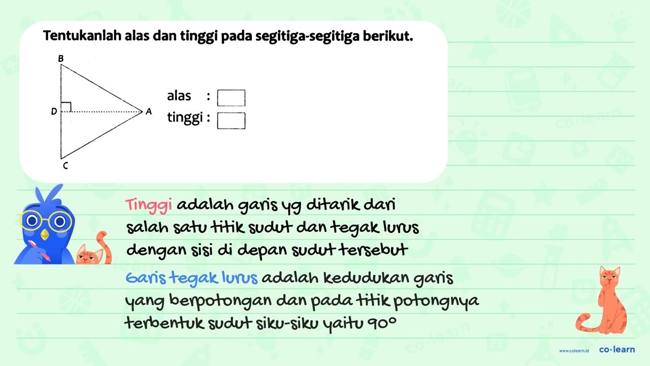 Tentukanlah alas dan tinggi pada segitiga-segitiga berikut.