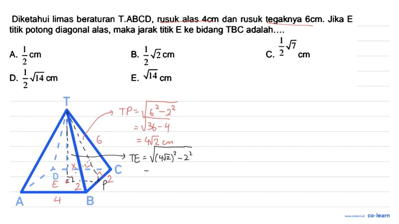 Diketahui limas beraturan T.ABCD, rusuk alas 4 cm dan rusuk