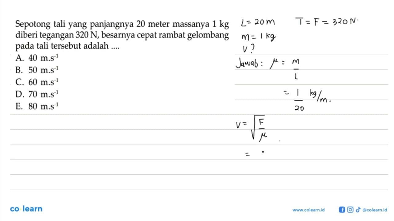 Sepotong tali yang panjangnya 20 meter massanya 1 kg diberi