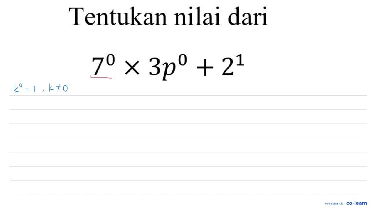 Tentukan nilai dari 7^(0) x 3 p^(0)+2^(1)