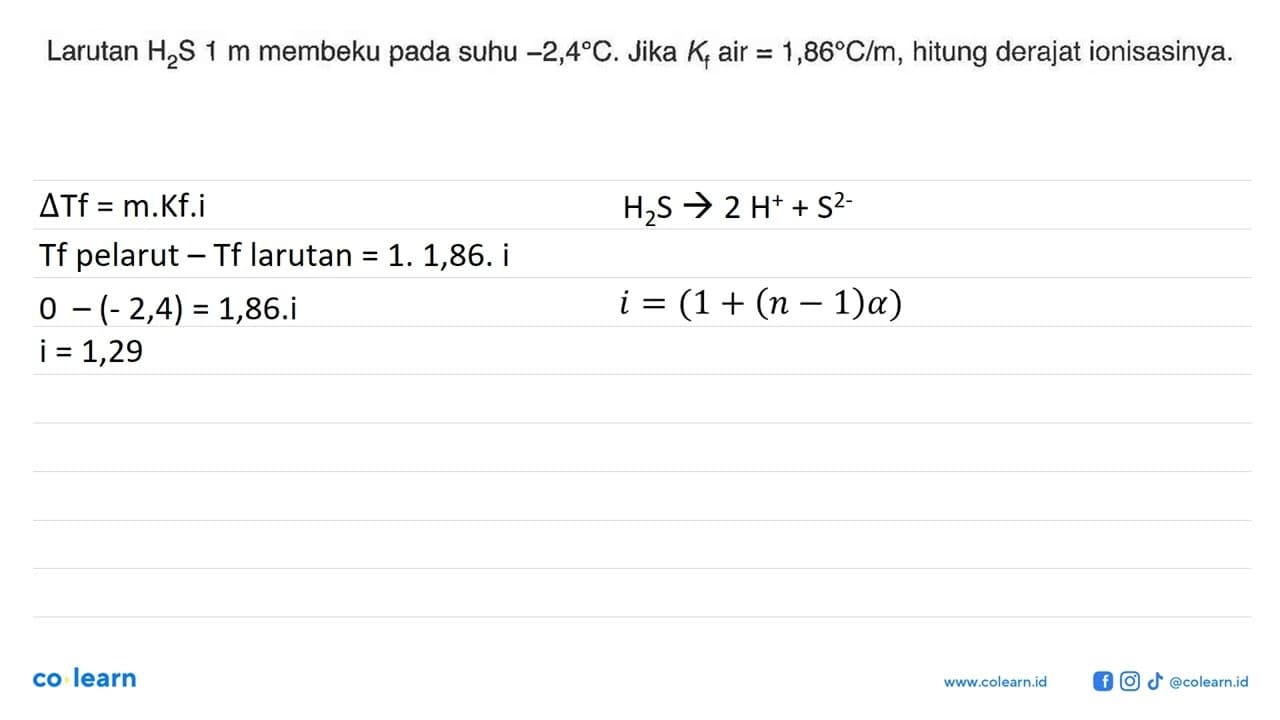 Larutan H2S 1 m membeku pada suhu -2,4 C. Jika Kf air =