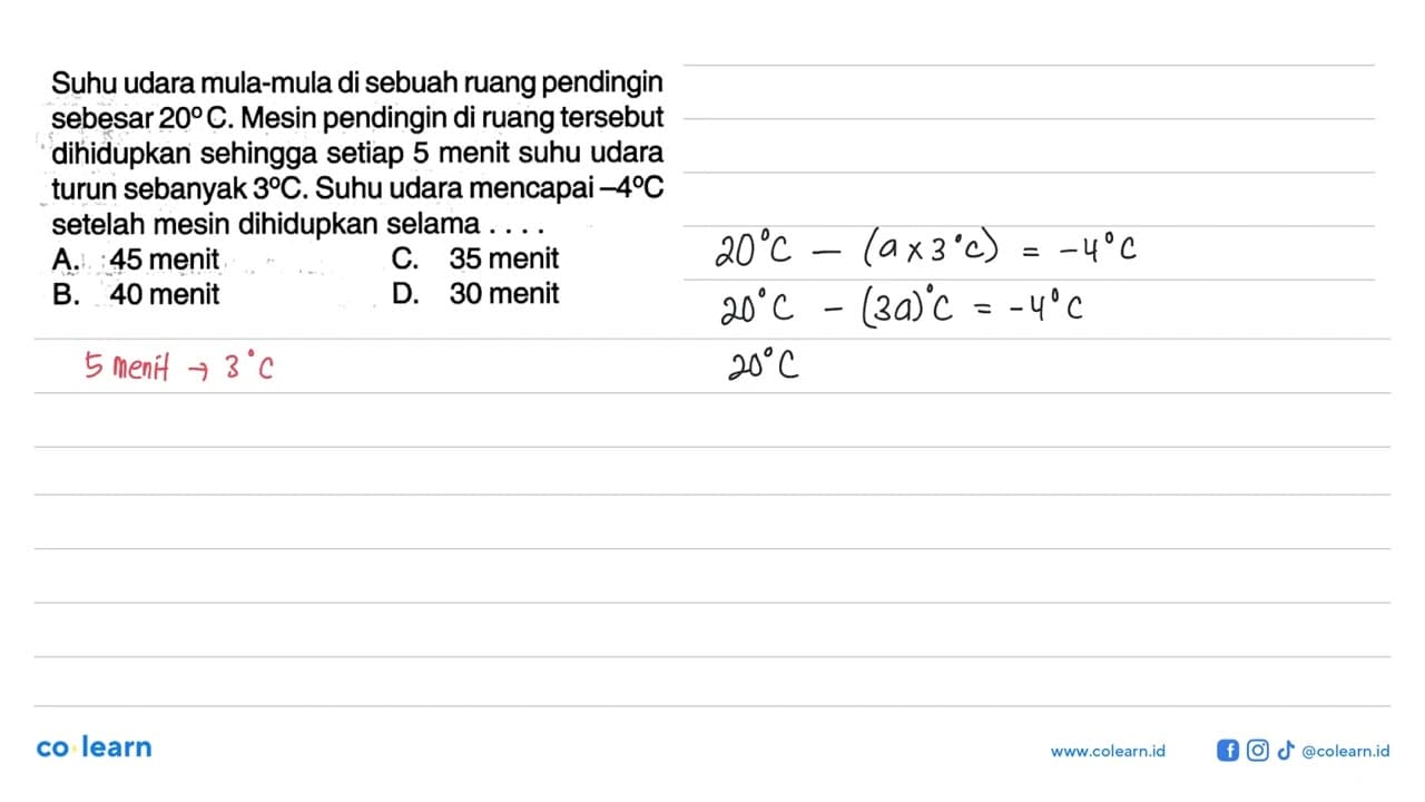 Suhu udara mula-mula di sebuah ruang pendingin sebesar 20C.