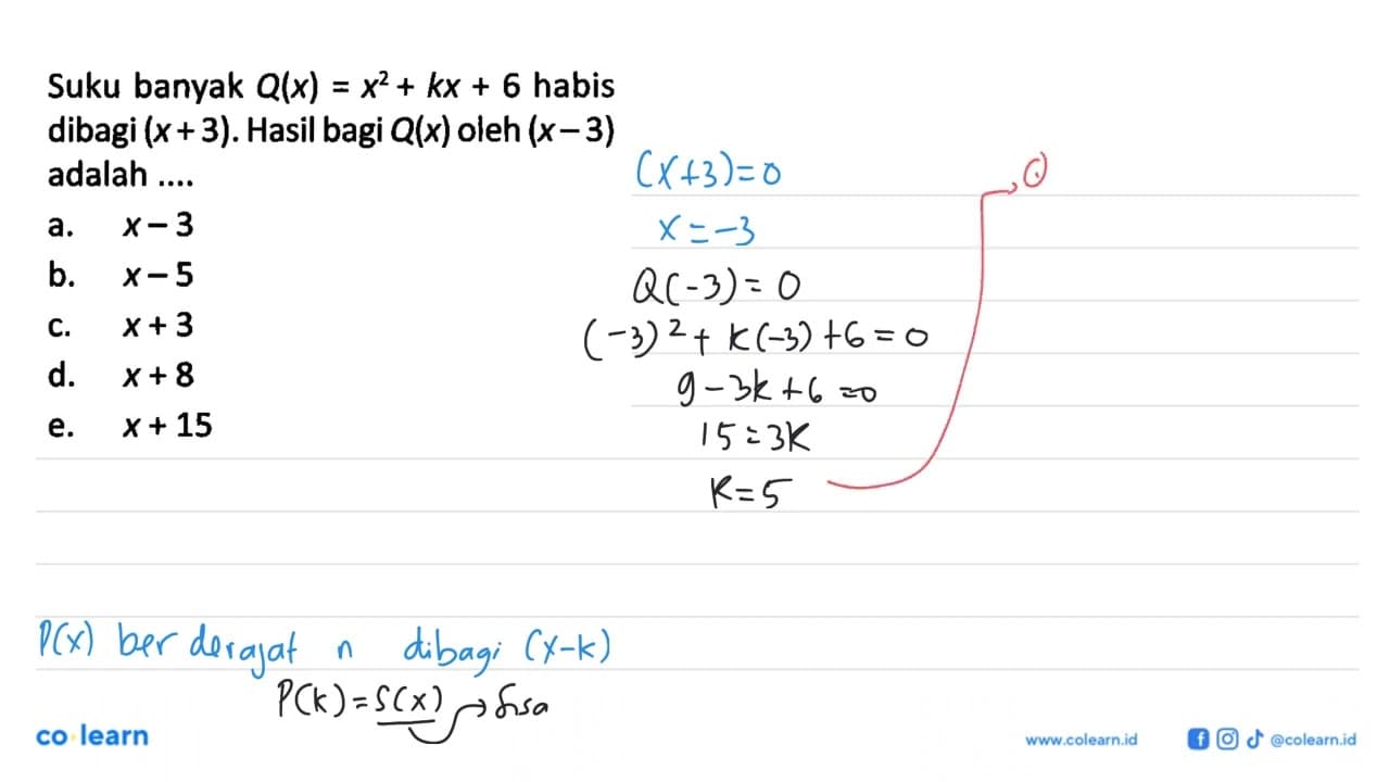 Suku banyak Q(x)=x^2+kx+6 habis dibagi (x+3). Hasil bagi