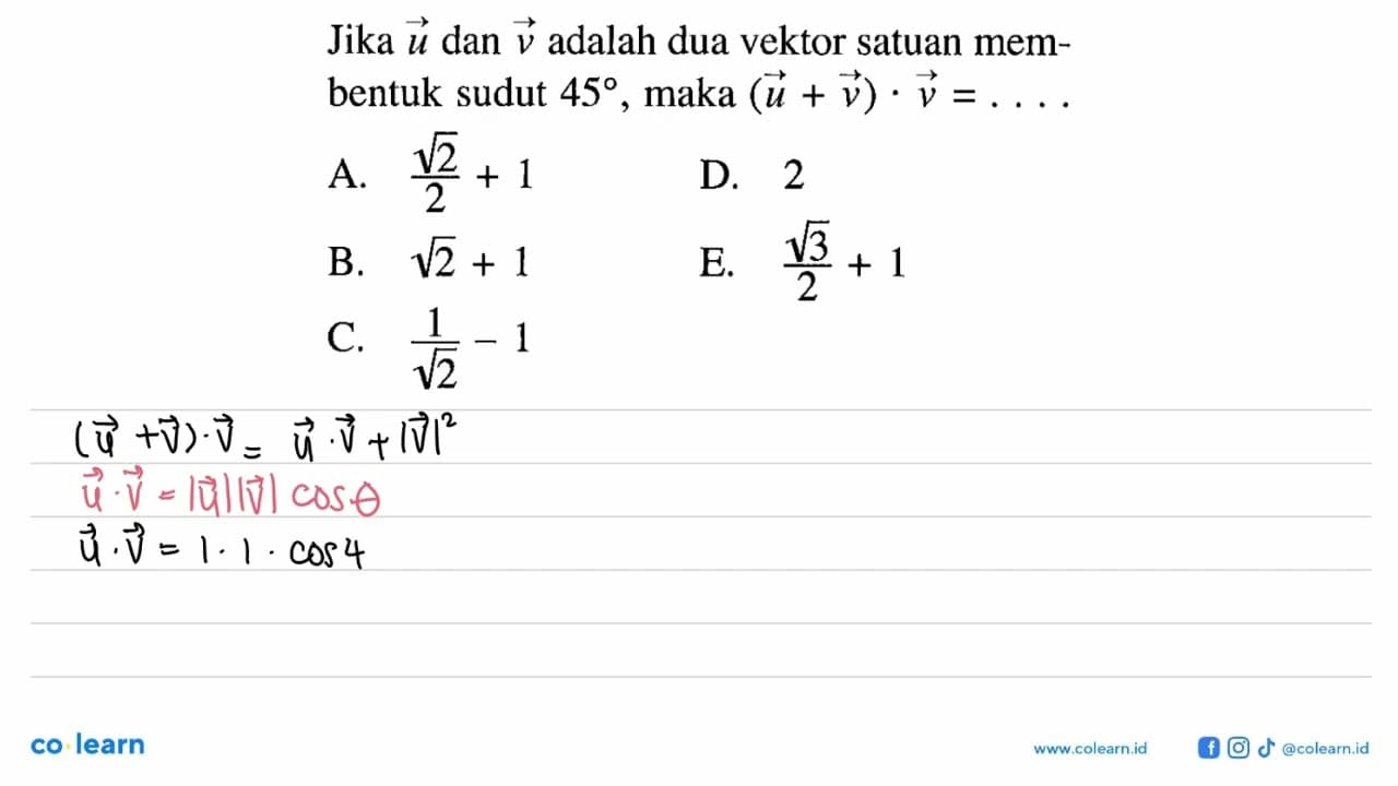 Jika u dan v adalah dua vektor satuan membentuk sudut 45,