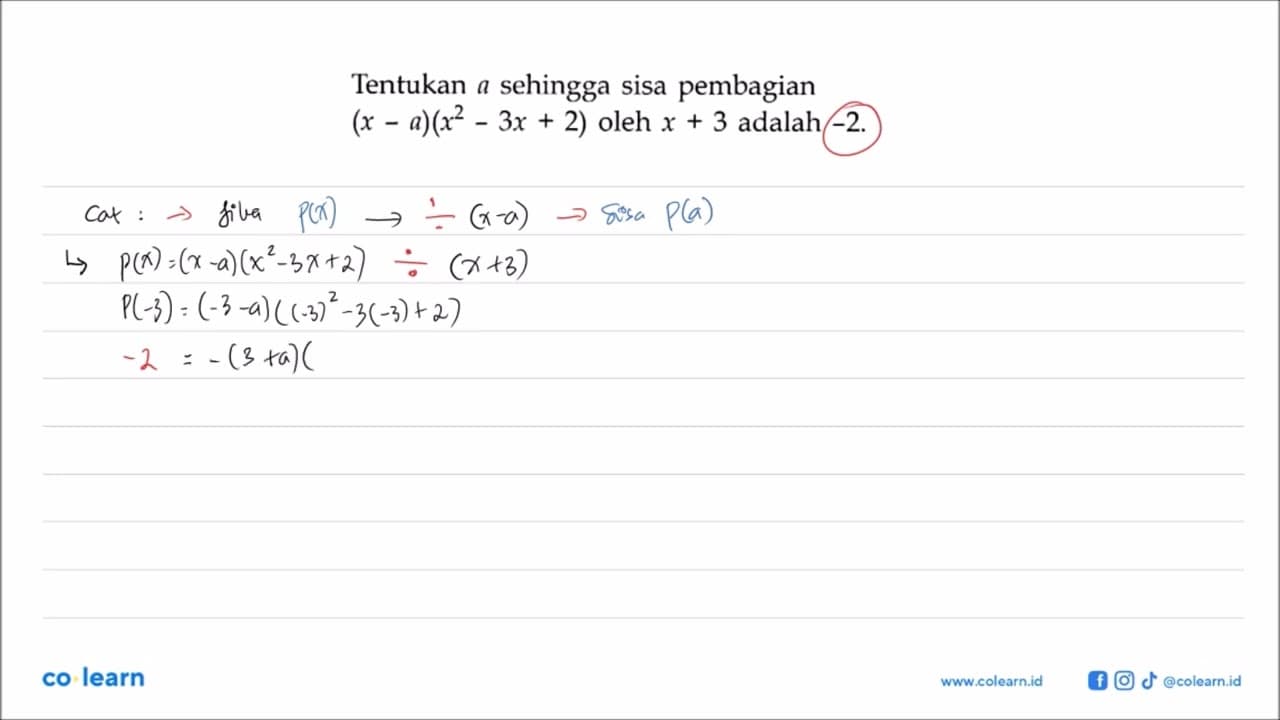 Tentukan a sehingga sisa pembagian (x-a)(x^2-3x+2) oleh x+3