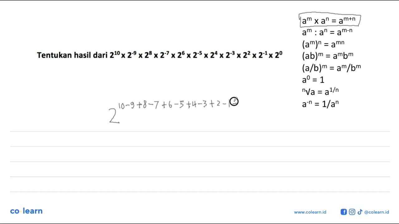 Tentukan hasil dari 2^(10) x 2^(-9) x 2^(8) x 2^(-7) x