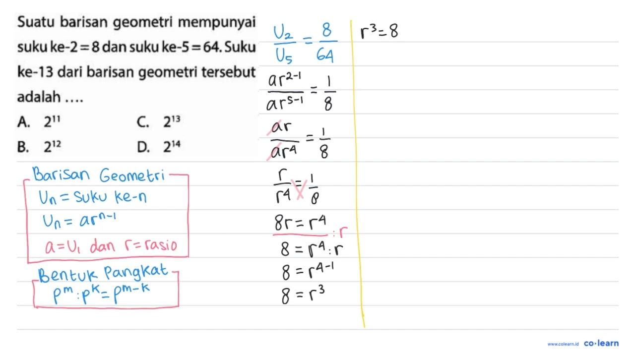 Suatu barisan geometri mempunyai suku ke- 2=8 dan suku ke-