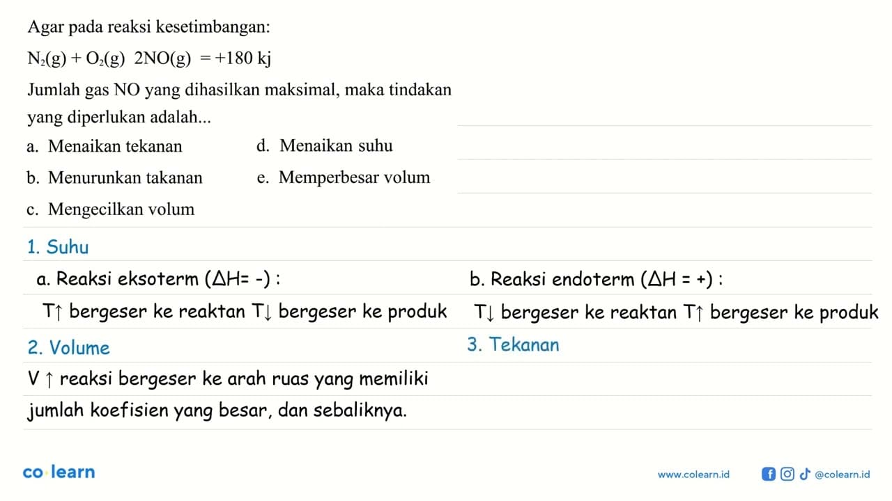 Agar pada reaksi kesetimbangan: N2(g)+O2(g) 2 NO(g)=+180 kj