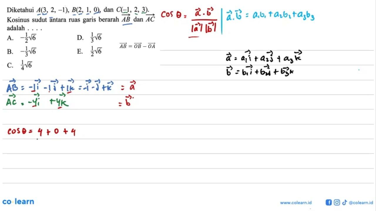 Diketahui A(3,2,-1), B(2,1,0), dan C(-1,2,3). Kosinus sudut