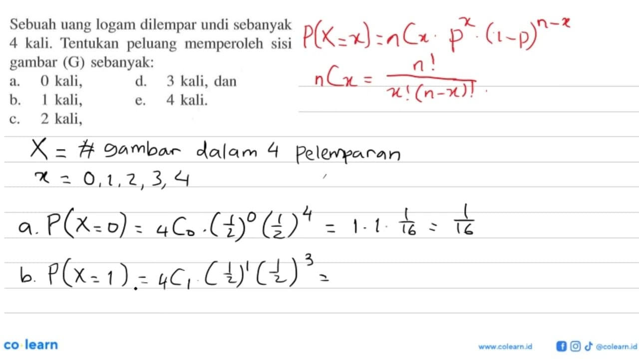 Sebuah uang logam dilempar undi sebanyak 4 kali. Tentukan