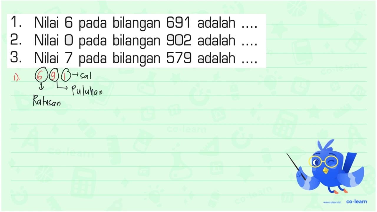 1. Nilai 6 pada bilangan 691 adalah .... 2. Nilai 0 pada