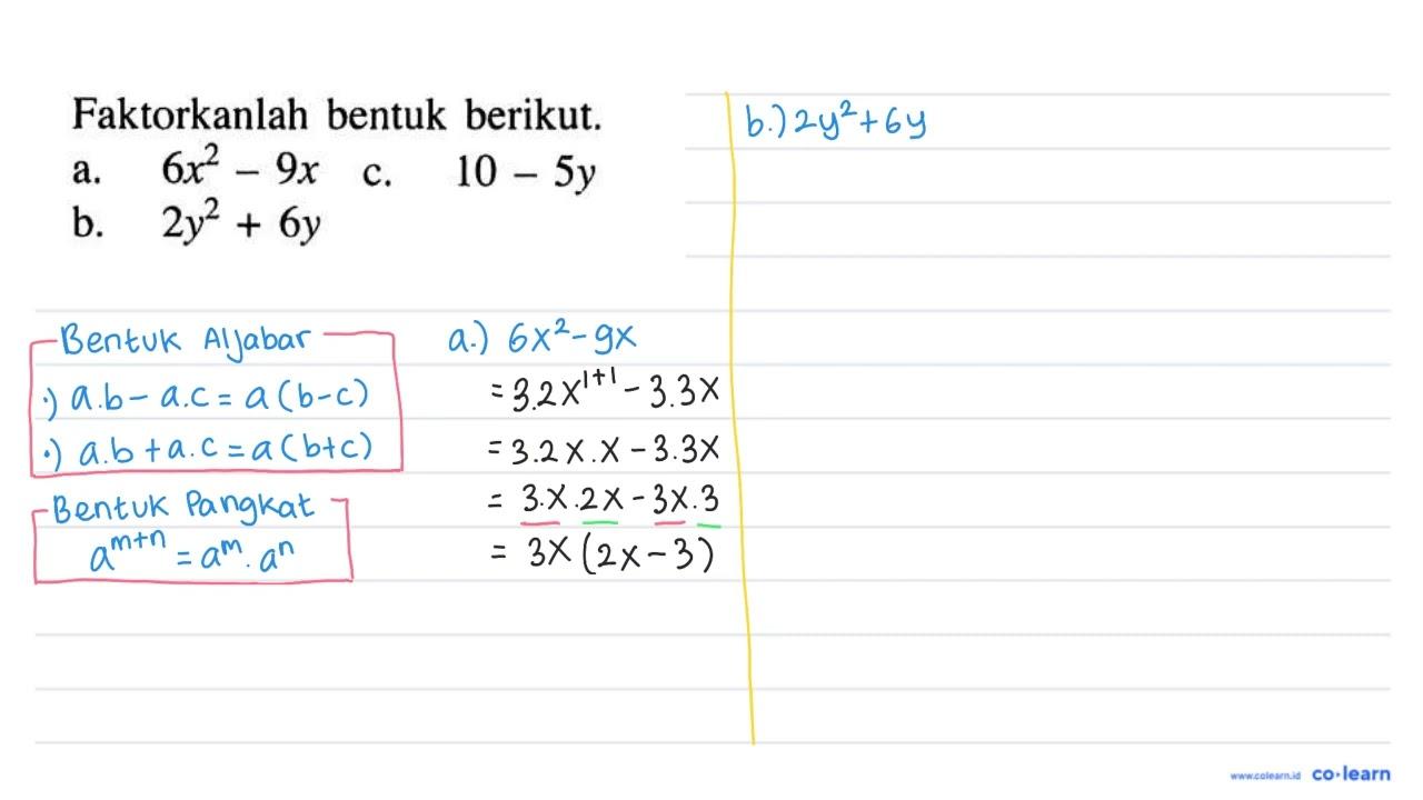 Faktorkanlah bentuk berikut. a. 6x^2-9x b. 2y^2+6y c. 10-5y