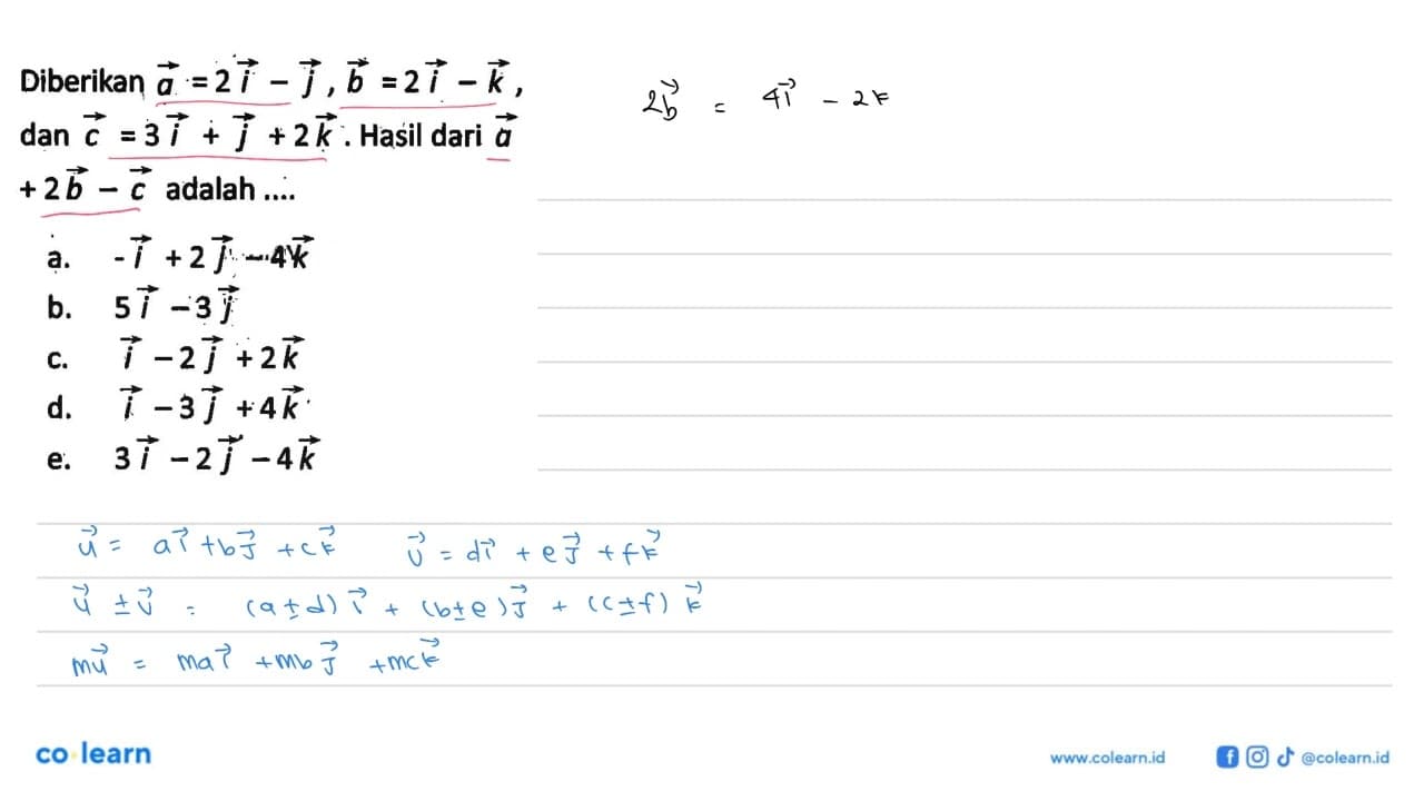 Diberikan vektor a=2i-j, vektor b=2i-k, dan vektor