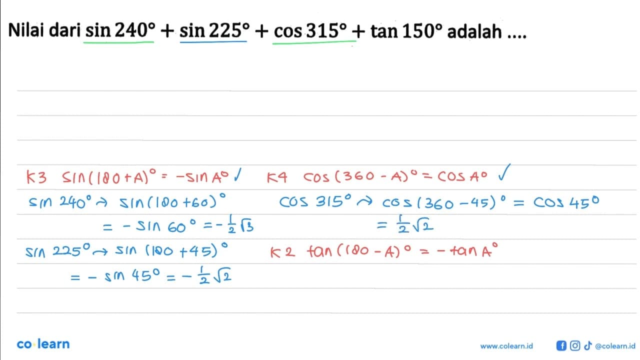 Nilai dari sin 240+sin 225+cos 315+tan 150 adalah ...