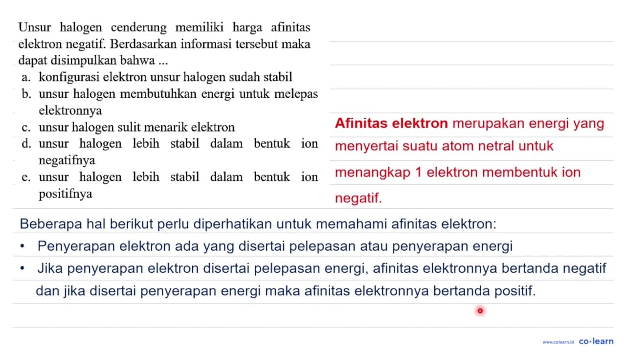 Unsur halogen cenderung memiliki harga afinitas elektron