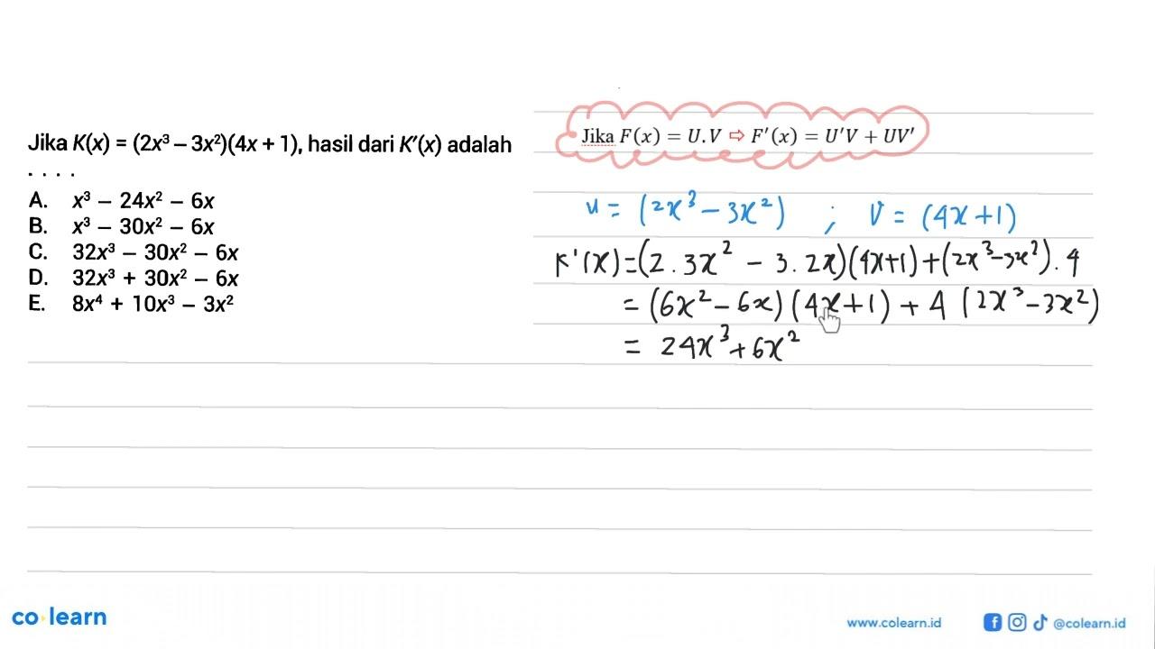 Jika K(x)=(2x^3-3x^2)(4x+1), hasil dari K'(x) adalah ...