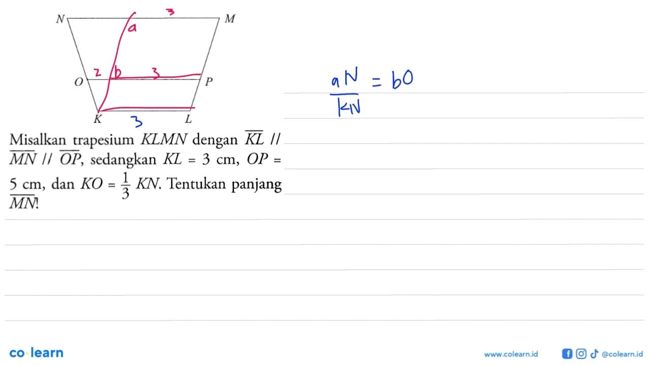 Misalkan trapesium KLMN dengan K L // M N // O P ,