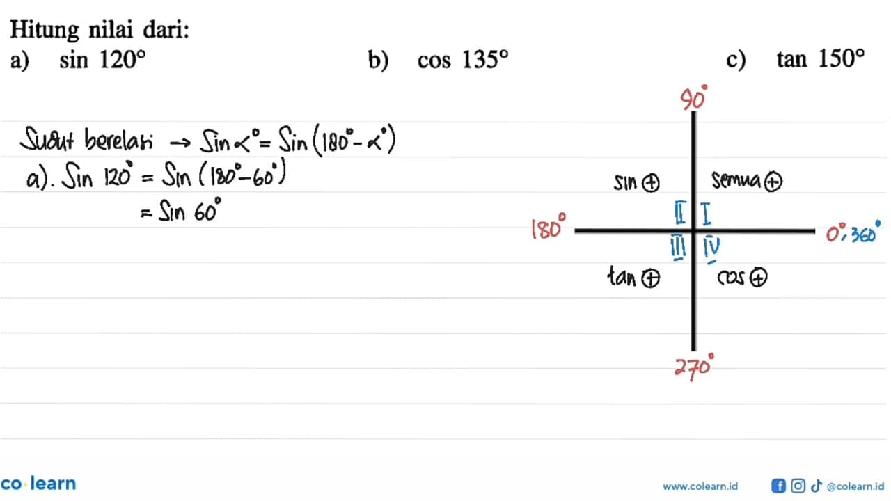 Hitung nilai dari: a) sin 120 b) cos 135 c) tan 150