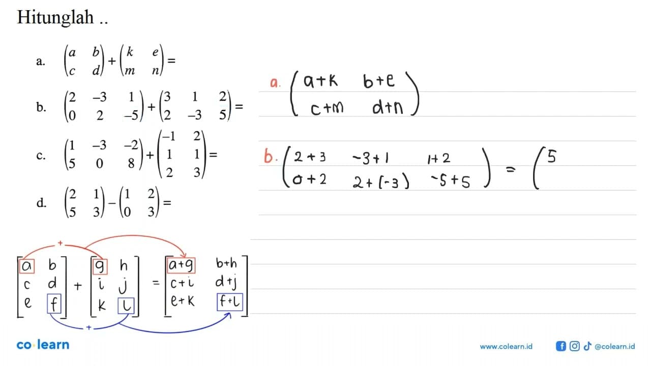 Hitunglah .. a. (a b c d)+(k e m n)= b. (2 -3 1 0 2 -5)+(3