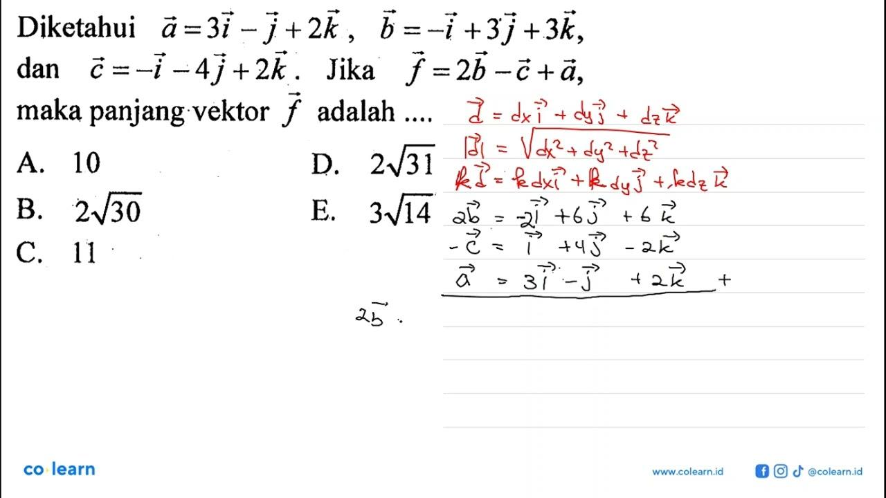 Diketahui vektor a= 3i-j+2k, vektor b = -i+3j+3k, dan