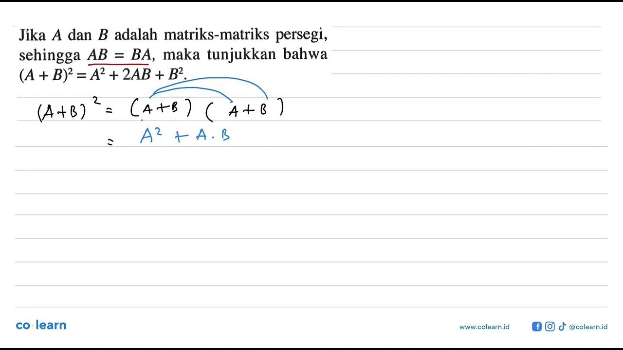 Jika A dan B adalah matrika-matriks persegi, sehingga