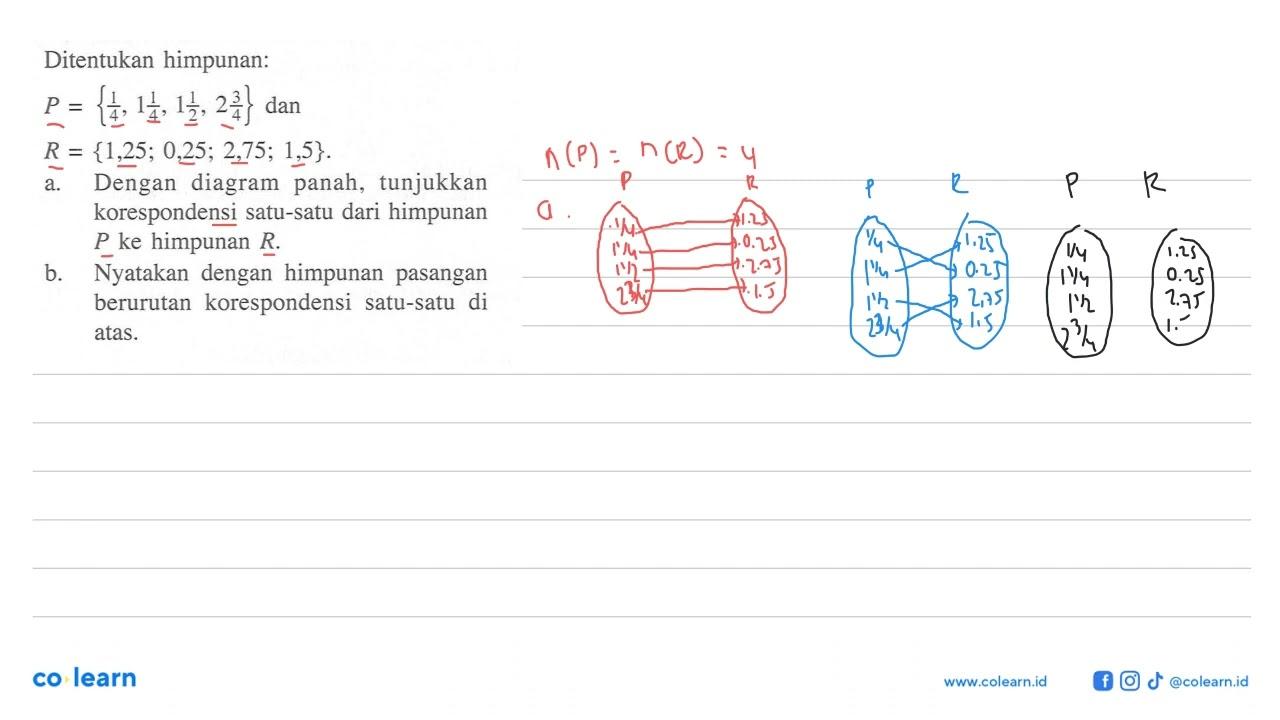 Ditentukan himpunan: P= {1/4,1 1/4, 1 1/2, 2 3/4} dan R =