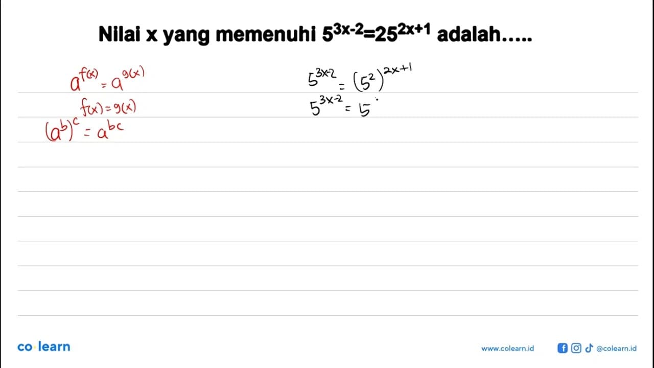 Nilai x yang memenuhi 5^(3x-2)=25^(2x+1) adalah....