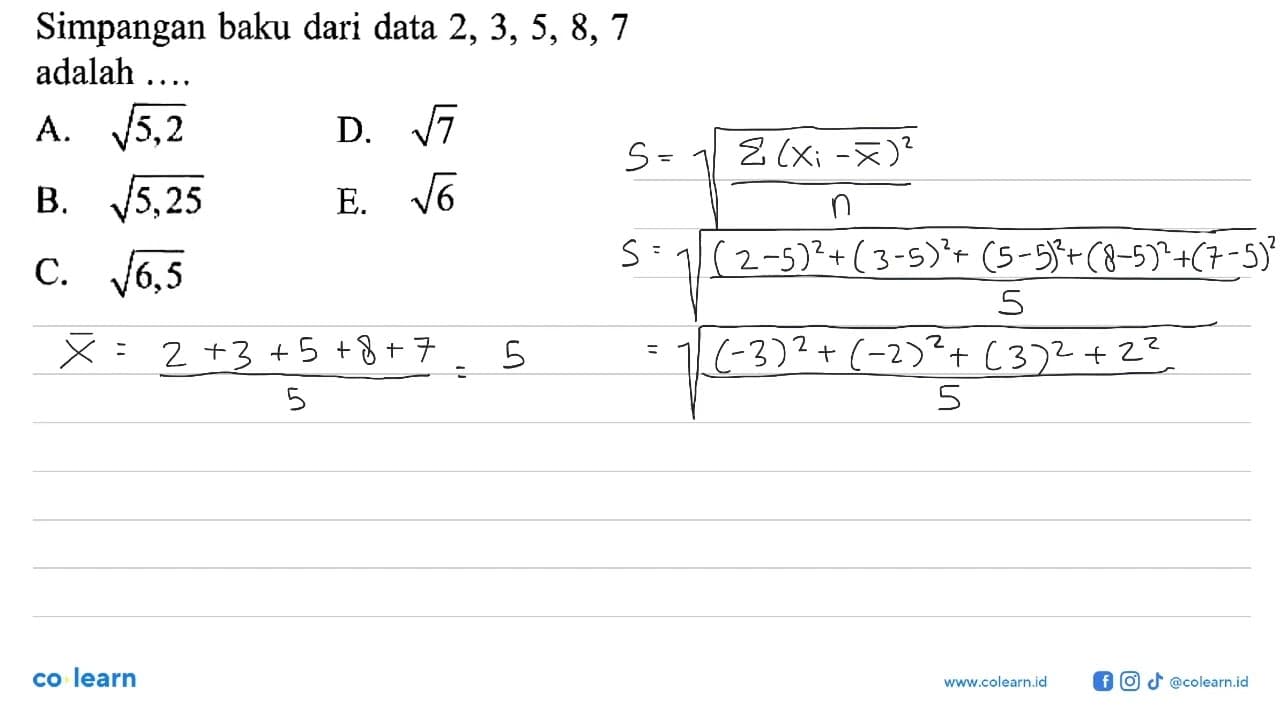 Simpangan baku dari data 2, 3, 5, 8, 7 adalah ....