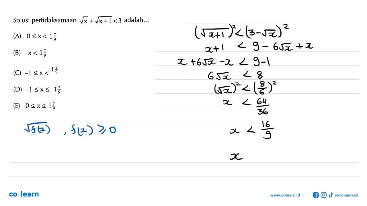 Solusi pertidaksamaan akar(x)+akar(x+1)<3 adalah...