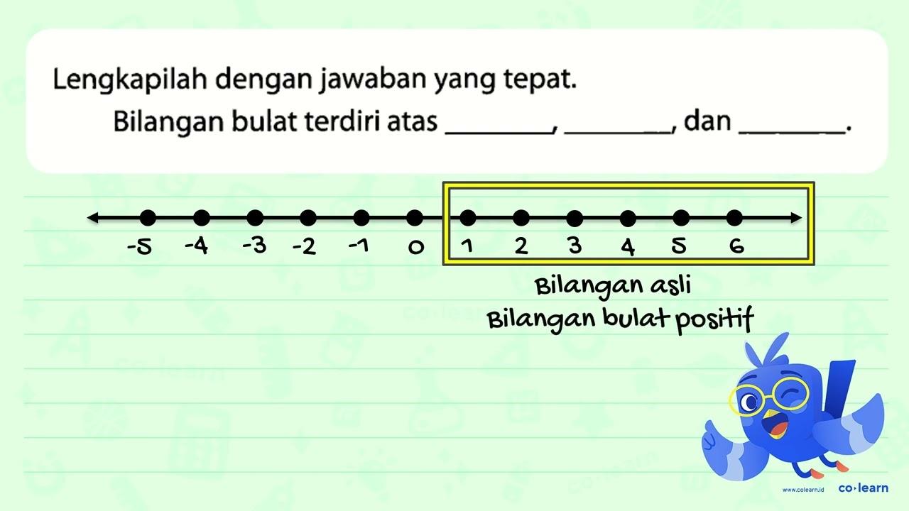 Lengkapilah dengan jawaban yang tepat. Bilangan bulat