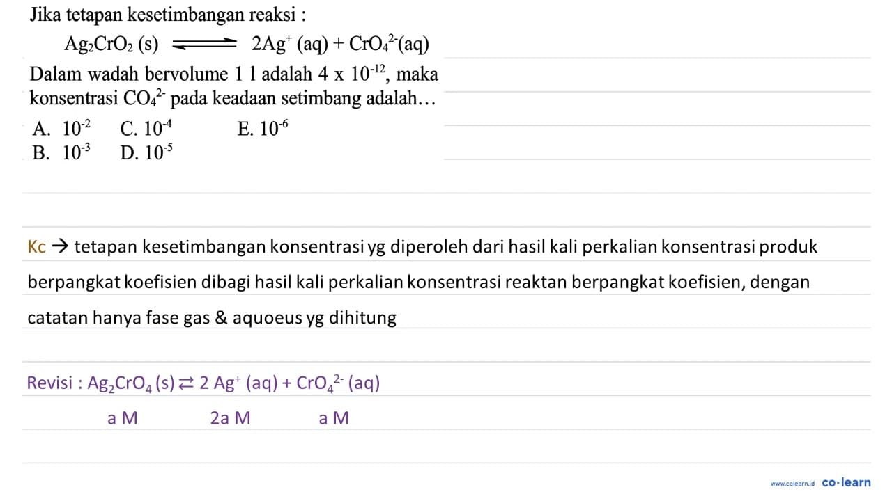 Jika tetapan kesetimbangan reaksi : Ag2 CrO2(s) <--> 2