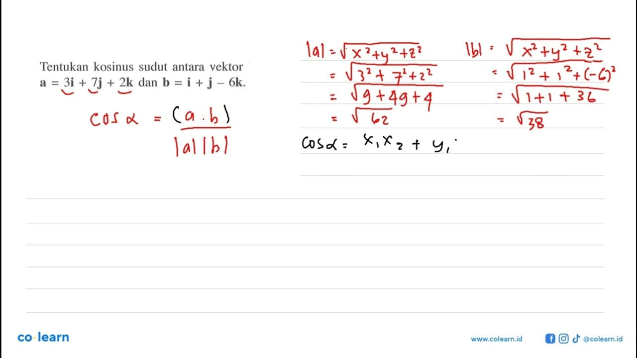 Tentukan kosinus sudut vektor. Vektor a=3i+7j+2k dan vektor