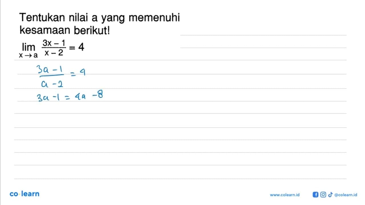 Tentukan nilai a yang memenuhi kesamaan berikut! lim x ->a