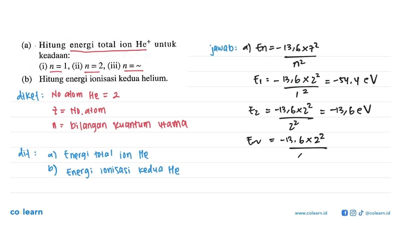 (a) Hitung energi total ion He^+ untuk keadaan : (i) n=1,