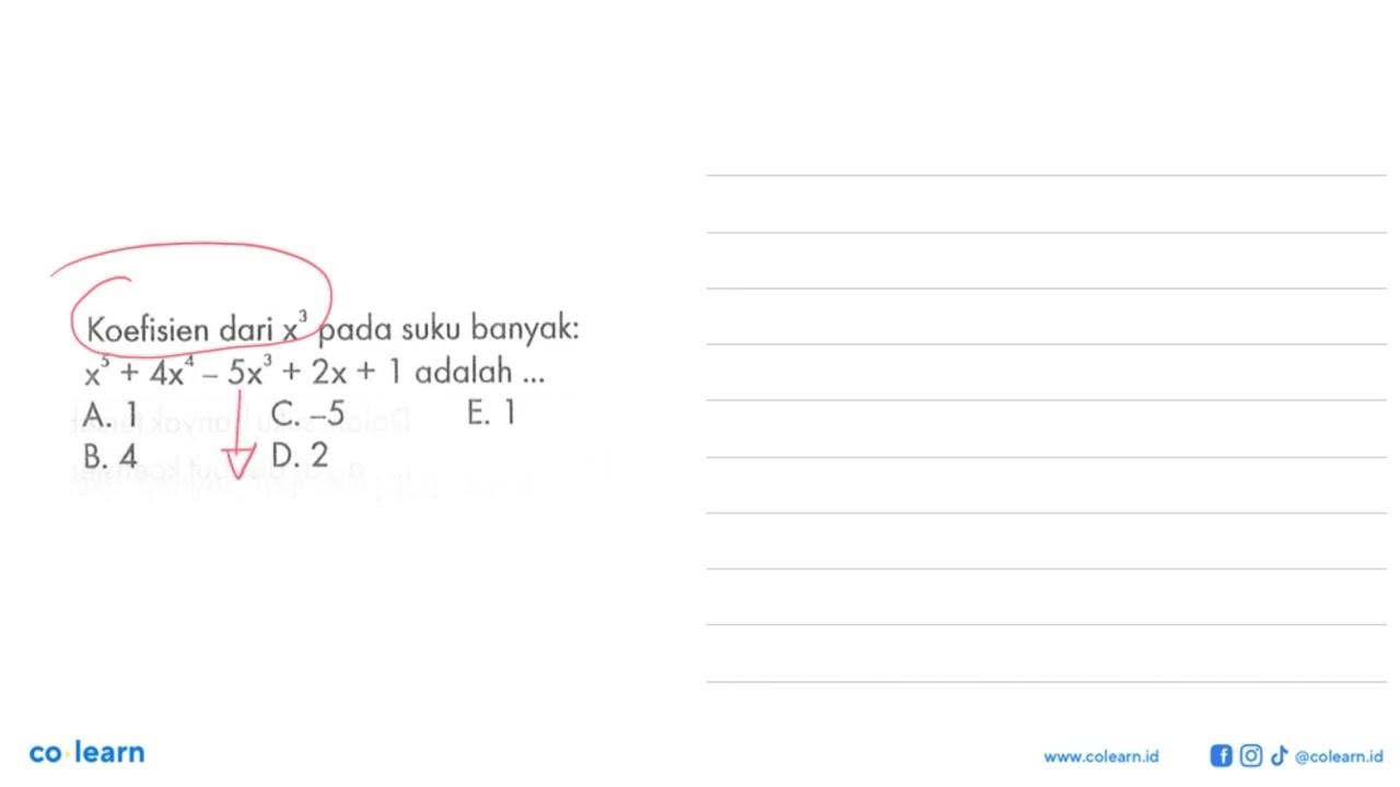 Koefisien dari x^3 pada suku banyak: x^5+4x^4-5x^3+2x+1