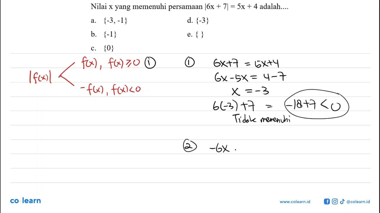 Nilai x yang memenuhi persamaan |6x+7|=5x+4 adalah ....