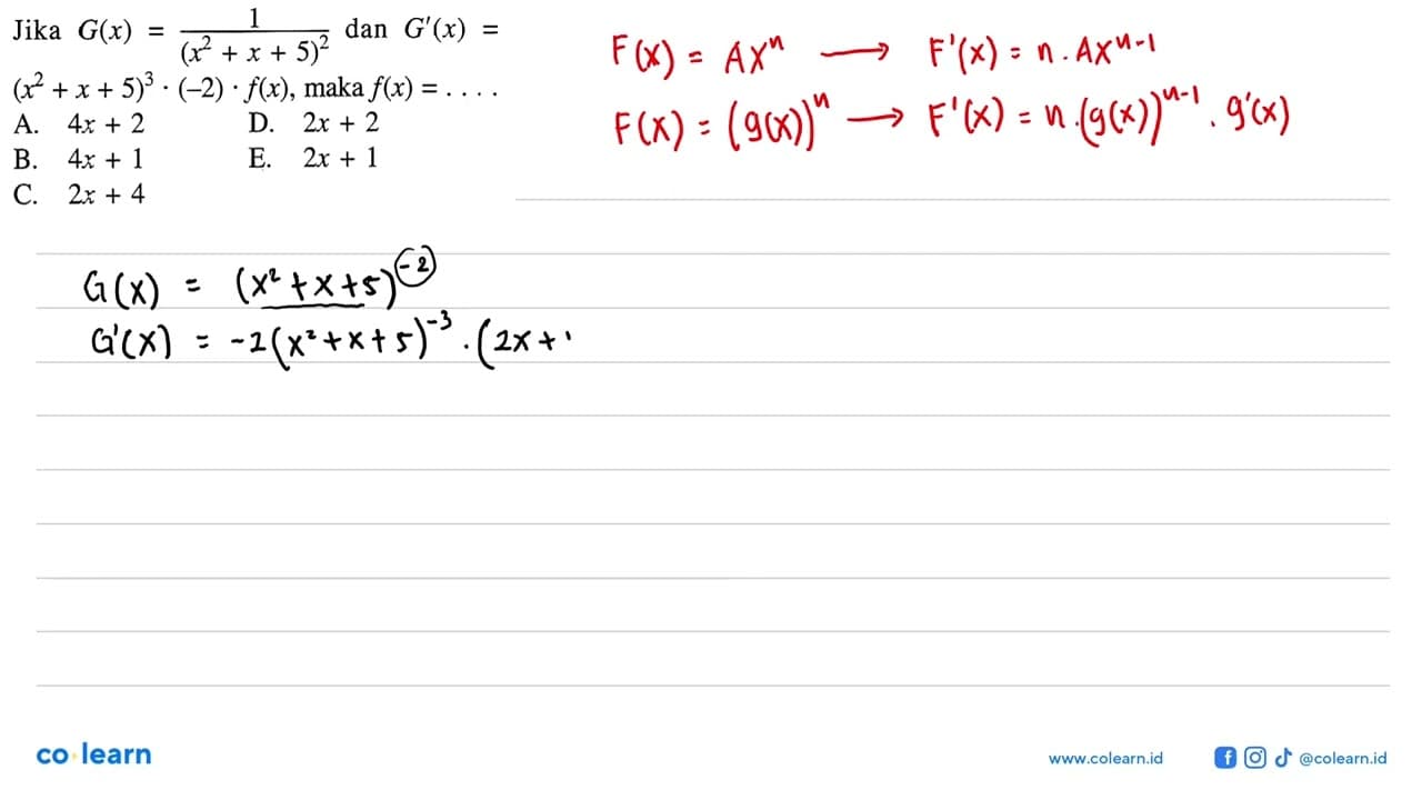 Jika G(x)=1/(x^2+x+5)^2 dan G'(x)=(x^2+x+5)^3.(-2).f(x),