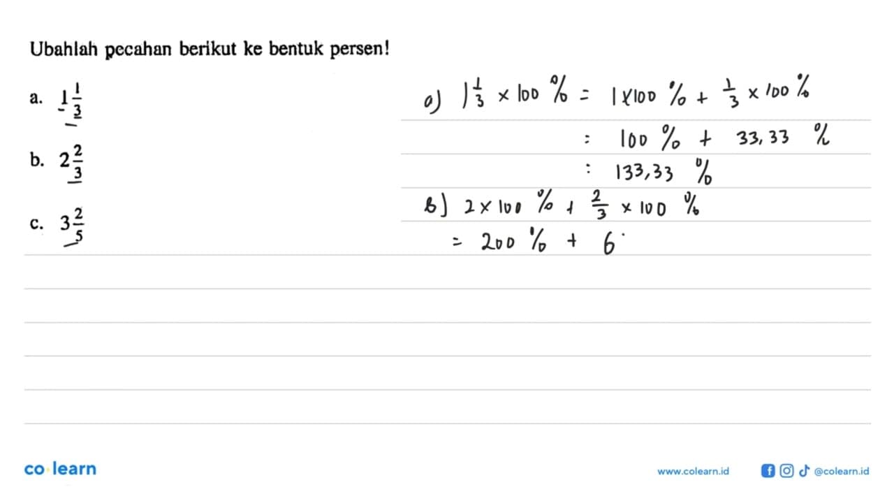 Ubahlah pecahan berlkut ke bentuk persen! a. 1 1/3 b. 2 2/3