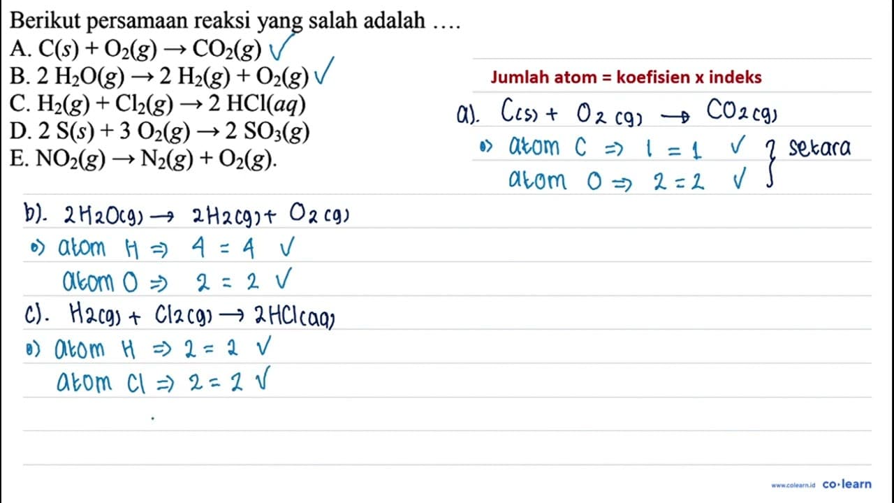 Berikut persamaan reaksi yang salah adalah A. C(s)+O2(g) ->