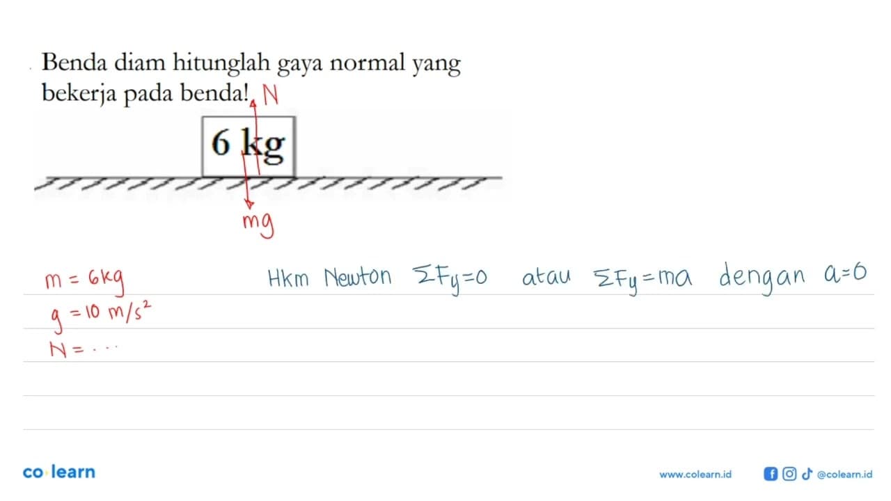 Benda diam hitunglah gaya normal yang bekerja pada benda! 6