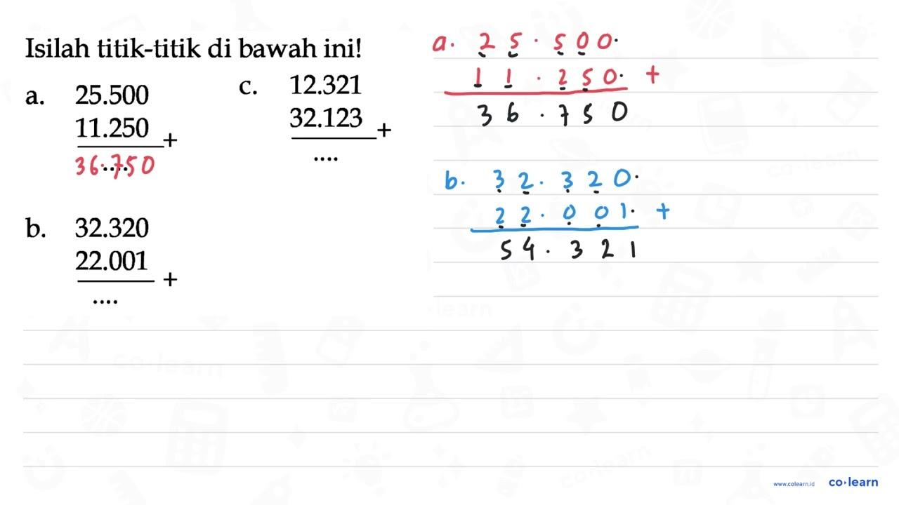 Isilah titik-titik di bawah inil! c. 12.321+32.123 = ... a.