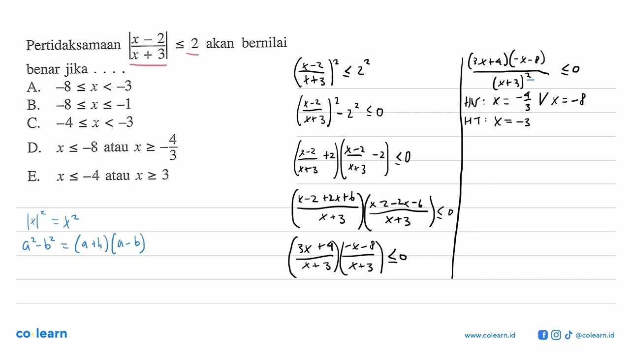 Pertidaksamaan |(x-2)/(x+3)|<=2 akan bernilai benar jika