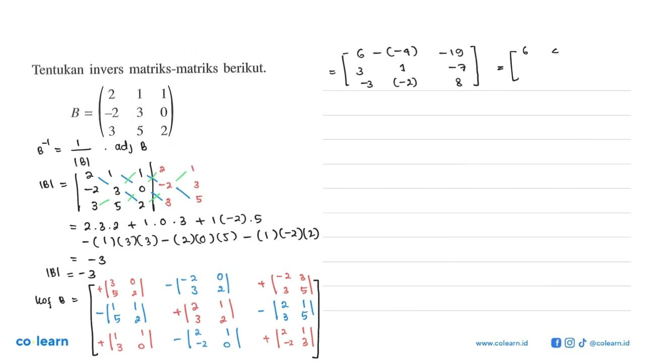 Tentukan invers matriks berikut. B = (2 1 1 -2 3 0 3 5 2)