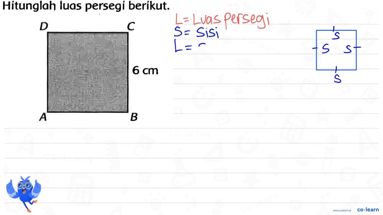 Hitunglah luas persegí berikut. D C 6 cm A B