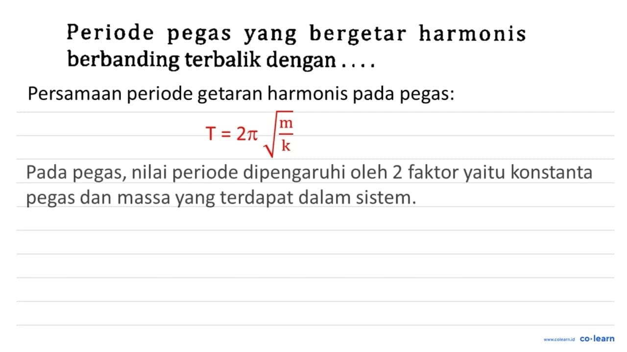 Periode pegas yang bergetar harmonis berbanding terbalik