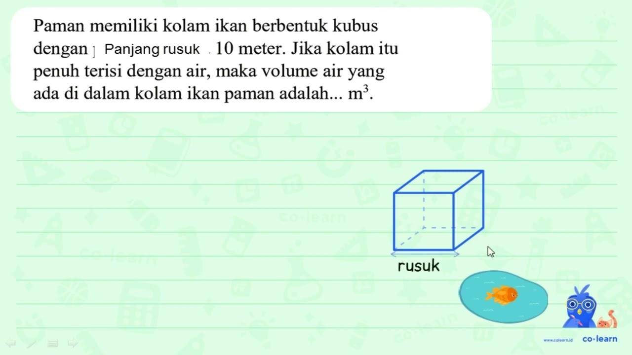 Paman memiliki kolam ikan berbentuk kubus dengan panjang