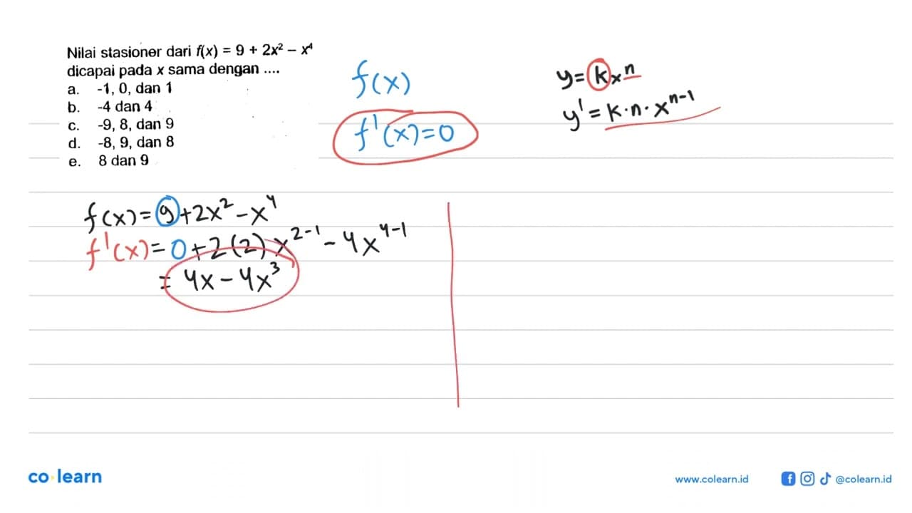 Nilai stasioner dari f(x)=9+2x^2-x^4 dicapai pada x sama