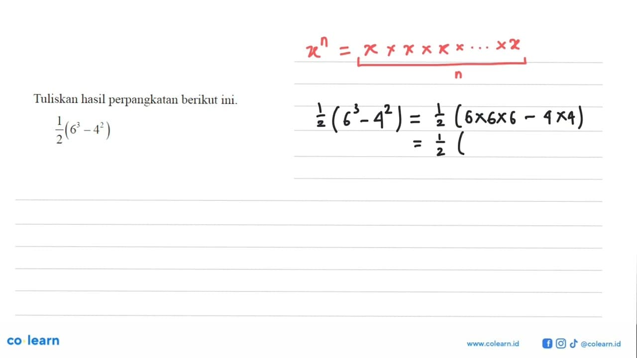 Tuliskan hasil perpangkatan berikut ini. 1/2 (6^3 - 4^2)