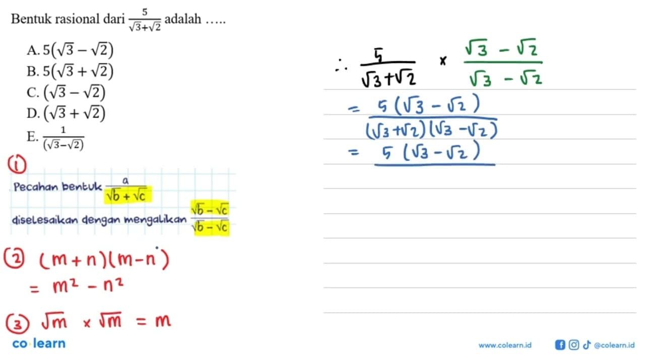 Bentuk rasional dari 5/ (akar(3)+ akar(2)) adalah ... A.